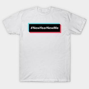 New Year New Me TikTok Meme T-Shirt